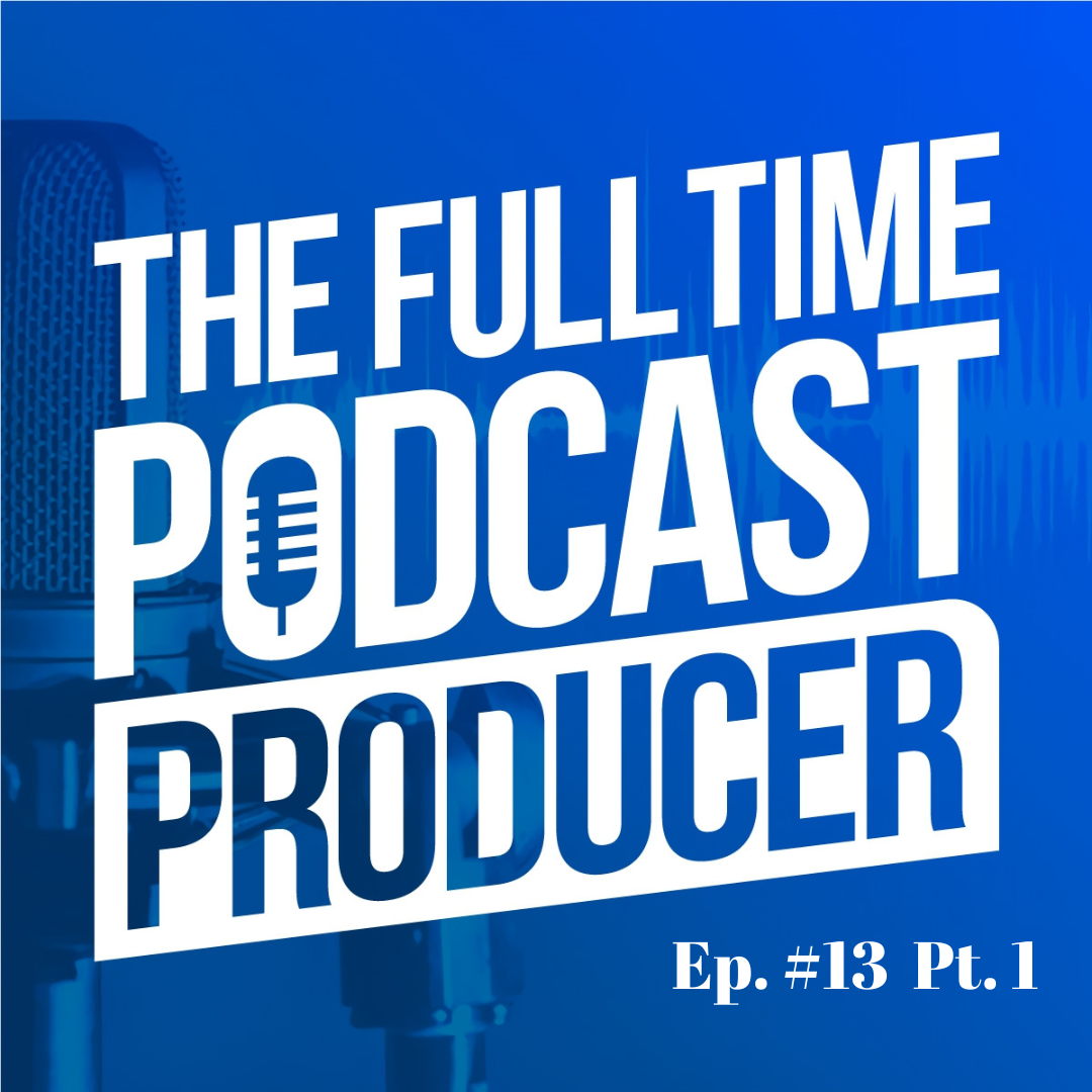 Read more about the article Ep. #13 part 1 – How to Get Clients as a Podcast Producer, Building Your Proposal